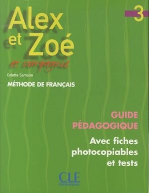 Alex et Zoé 3: guide pédagogique, avec fiches photocopiables et tests