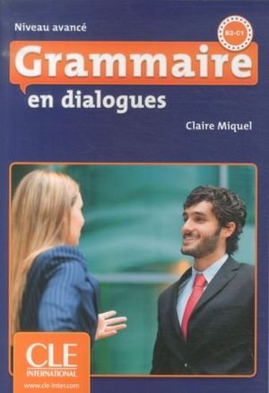 Grammaire en dialogues Niveau avance (B2/C1) - Livre + CD