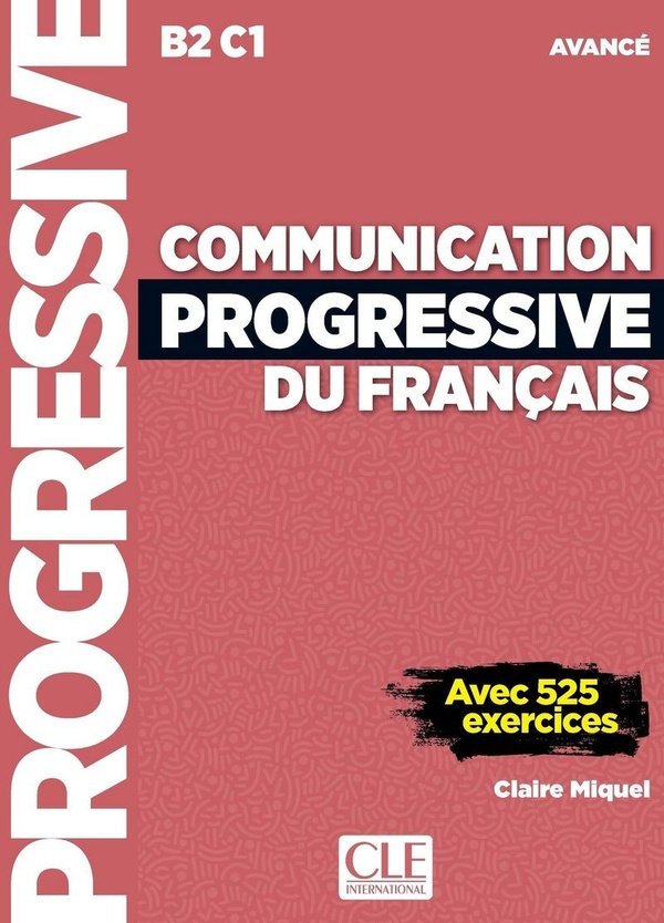 Communication progressive du français: B2-C1 avancé: 525 exercices