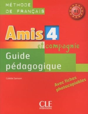 Amis et compagnie 4: guide pédagogique, avec fiches photocopiables