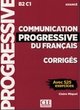 Communication progressive du français B2 C1 avancé : corrigés