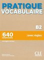 Pratique Vocabulaire - Niveau B2 - Livre + Corriges + Audio en ligne