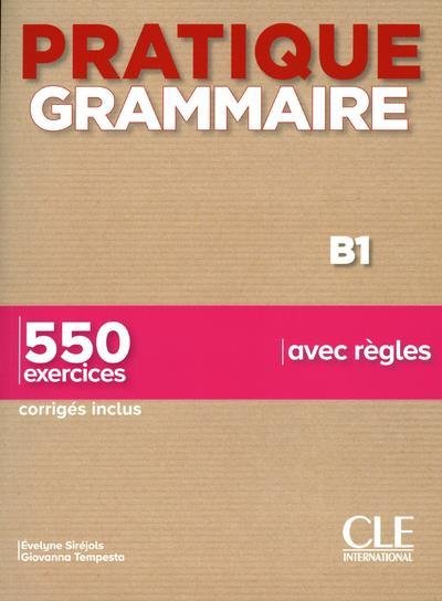 Pratique Grammaire - Niveau B1 - Livre + Corriges