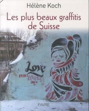 Les plus beaux graffitis de Suisse