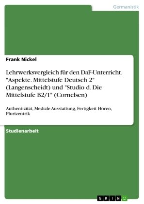 Lehrwerksvergleich für den DaF-Unterricht. 'Aspekte. Mittelstufe Deutsch 2' (Langenscheidt) und 'Studio d. Die Mittelstufe B2/1' (Cornelsen)