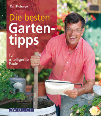 Die besten Gartentipps für intelligente Faule